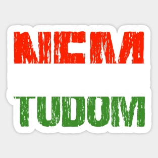 Nem Tudom I Don't Know Hungarian Roots Flag Funny Hungary Sticker